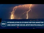 DEUTSCHLAND: Hitzewelle! Bis zu 39 Grad! Heftige Unwetter mit Gewitter! Wo es jetzt richtig knallt!