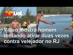 Homem tenta atirar duas vezes contra velejador no RJ, mas arma falha; veja vídeo