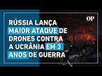 Rússia lança maior ataque de drones contra a Ucrânia às vésperas de guerra completar três anos