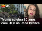 Sem aparecer na Copa, Trump celebra 80 anos com luta de UFC na Casa Branca | Mariana Sanches