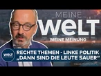 AFD-UMFRAGEHOCH: „Rechten Talking Points übernehmen, aber dann eine linke Politik machen!“