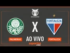 Palmeiras x Fortaleza - AO VIVO | Brasileirão - 24ª rodada