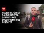 Agora: repórter da CNN mostra desafios dos socorristas nos resgates | CNN NOVO DIA