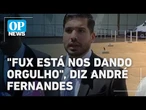 Fux "está nos dando orgulho", diz André Fernandes ao comemorar voto de ministro no STF; veja