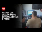 Polícia prende hacker que vazava dados de sistemas do governo para criminosos | BASTIDORES CNN