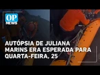 Revelação da causa da morte de Juliana Marins era esperada para a quarta-feira, 25 | O POVO News