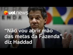 Haddad diz que reunião com Congresso teve acordo para 'calibragem do IOF'