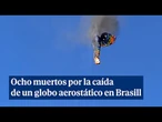 Ocho personas murieron tras el incendio y posterior caída de un globo aerostático en Brasil