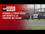 Ataque a tiros no Texas deixa 11 pessoas baleadas; suspeito foi morto | BASTIDORES CNN