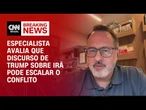 Declaração de Trump sobre o Irã pode gerar escalonamento do conflito, diz professor | CNN BRASIL
