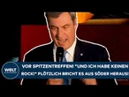 DEUTSCHLAND: Vor dem Spitzentreffen! "Und ich habe keinen Bock" Plötzlich bricht es aus Söder heraus