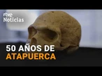 50 AÑOS de ATAPUERCA | RETROSPECTIVA de un YACIMIENTO clave para ENTENDER la EVOLUCIÓN HUMANA | RTVE