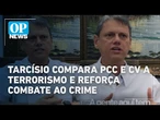 Tarcísio classifica facções como terrorismo e elogia operação contra o CV no RJ | O POVO News