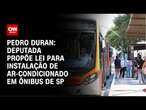 Pedro Duran: Deputada propõe lei para instalação de ar-condicionado em ônibus de SP | CNN NOVO DIA