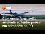 Avião arremete ao tentar pousar, em meio a ventania, no aeroporto de Pato Branco (PR); veja vídeo