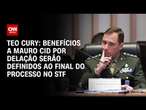 Teo Cury: Benefícios a Mauro Cid por delação serão definidos ao final do processo no STF | CNN 360°