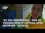 "Eu sou professora": Mãe de Virginia rebate críticas após escrever "celeção"