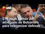 STF nega pedido de advogado de Bolsonaro para mudar ordem de defesas