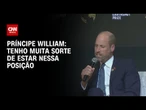 Tenho muita sorte de estar nessa posição, diz príncipe William sobre nova parceria | BASTIDORES CNN