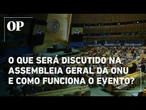 Assembleia Geral da ONU: Entenda quais temas serão discutidos e como funciona o evento