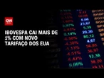 Ibovespa cai mais de 1% com novo tarifaço dos Estados Unidos | CNN MERCADO