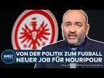 FRANKFURT - Omid Nouripour: Von der Politik zur Eintracht - Neuer Job für Ex-Grünen-Vorsitzenden