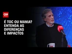 TOC ou mania? Entenda o impacto no cotidiano de quem apresenta o transtorno | CNN Sinais Vitais