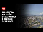 Terremoto de 7,1 no Japão deixa feridos e derruba prédios, diz premiê | CNN NOVO DIA