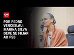 Marina Silva deve se filiar ao PSB | CNN 360°