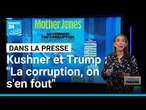 Fortune de Jared Kushner: "La corruption, on s'en fout" • FRANCE 24