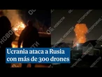 Ucrania lanza su mayor ataque aéreo contra Rusia con más de 300 drones