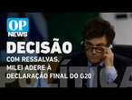 Com ressalvas, Milei recua e decide aderir à declaração final do G20 l O POVO NEWS