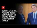 Duran: Até 2 mil pessoas devem comparecer ao evento de Lula e Tarcísio em Santos | CNN NOVO DIA