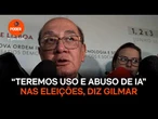 “Teremos uso e abuso de IA” nas eleições, diz Gilmar