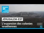 Jérusalem-Est : l'expansion des colonies israéliennes • FRANCE 24