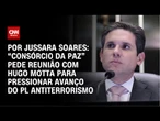 PL Antiterrorismo: “Consórcio da paz” pede reunião com presidente da Câmara | CNN PRIME TIME