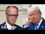 Donald Trump meets with Germany's chancellor Friedrich Merz in Washington – watch live
