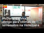 Terremotos na Venezuela: McDonald's vira hospital improvisado para receber vítimas do desastre