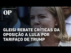 Gleisi Hoffmann rebate críticas de Tarcísio a Lula por tarifaço de Trump: “Oportunismo lamentável”