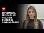 Musk causou desgaste dentro do governo Trump, diz especialista | CNN ARENA