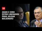 Zanin e Dino estão liberados para julgar Bolsonaro | AGORA CNN