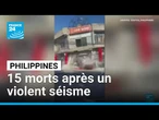 Philippines : au moins 15 morts dans un sésime de magnitude 7,8 • FRANCE 24