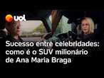 Ana Maria Braga exibe carro milionário avaliado em R$ 1,93 milhão que é sucesso entre os famosos