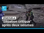 "Situation critique" au Venezuela après deux séismes de magnitude 7 • FRANCE 24
