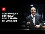 Governo quer controlar CPMI do INSS e aposta em Omar Aziz na presidência | CNN NOVO DIA