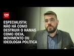 Especialista: Não há como destruir o Hamas como ideia, movimento ou ideologia política | WW