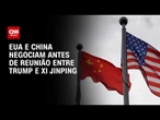EUA e China negociam trégua tarifária antes de reunião entre Trump e Xi Jinping | CNN ARENA