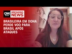 Brasileira em Doha perde voo para o Brasil após ataque à base dos EUA no Catar | CNN 360º
