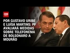 PF avaliará medidas sobre telefonema de Bolsonaro a Mourão | BASTIDORES CNN