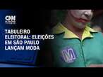 Tabuleiro Eleitoral: eleições em São Paulo lançam moda | CNN NOVO DIA